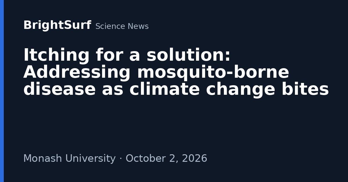 Photo: brightsurf.com Itching for a solution: Addressing mosquito-borne disease as climate change bites
