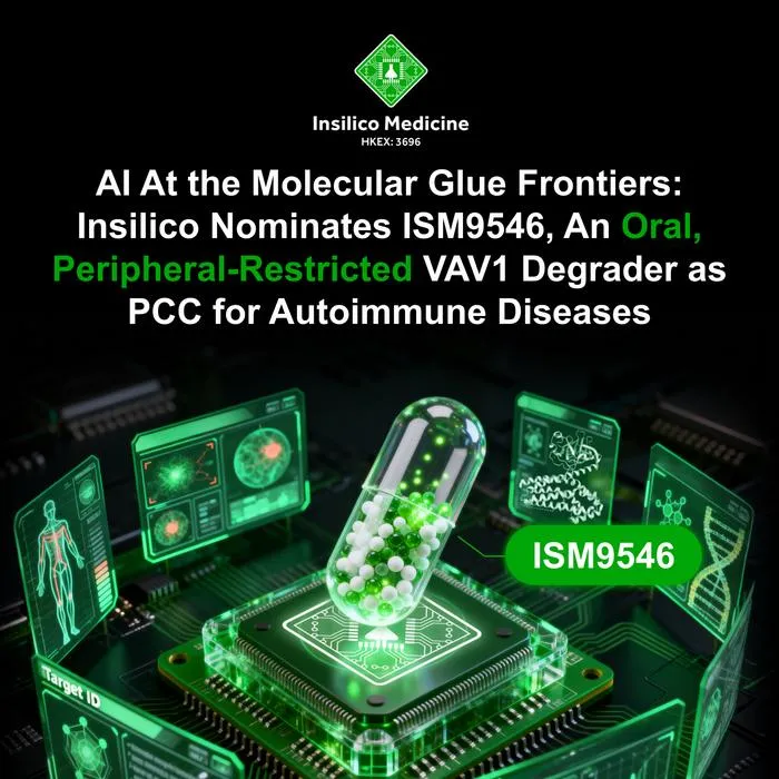 AI-driven Molecular Glue Innovation: Insilico Nominates ISM9546, an Oral, Peripheral-Restricted VAV1 Degrader as PCC for Autoimmune Diseases